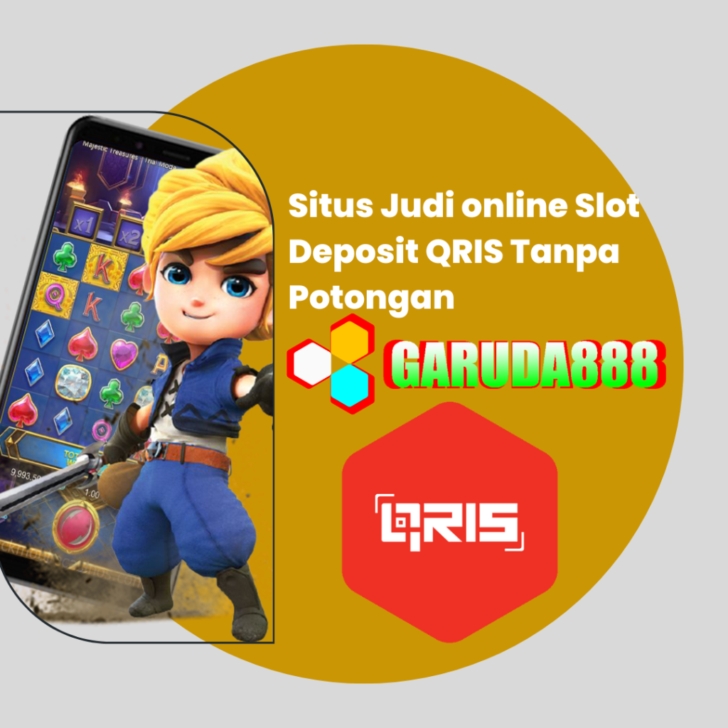 Situs Judi online Slot Deposit QRIS Tanpa Potongan