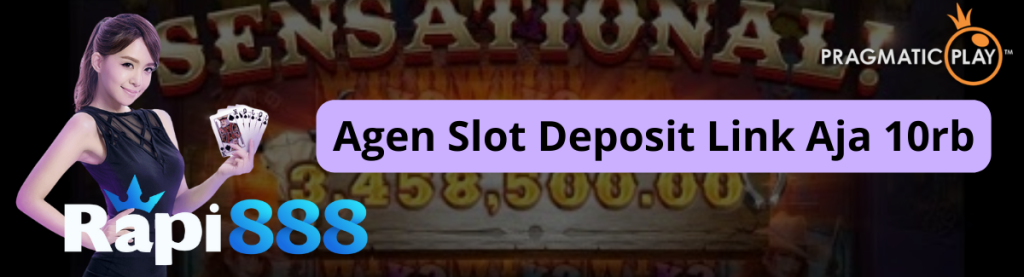 Agen Slot Deposit Link Aja 10rb