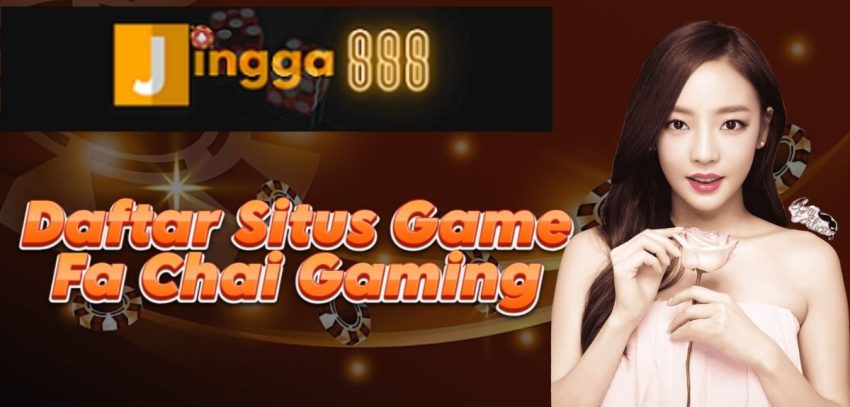 Daftar Situs Game Fa Chai Gaming