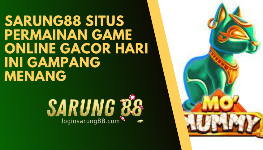 SARUNG88-Situs-permainan-game-Online-Gacor-Hari-Ini-Gampang-Menang