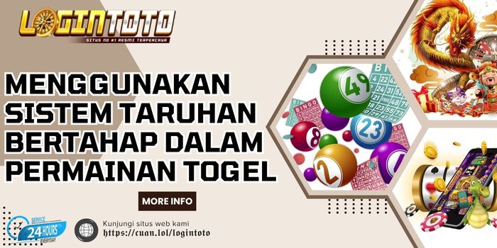 Menggunakan Sistem Taruhan Bertahap dalam Permainan Togel