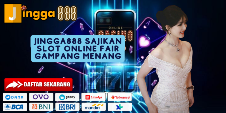 JINGGA888 SAJIKAN SLOT ONLINE FAIR GAMPANG MENANG